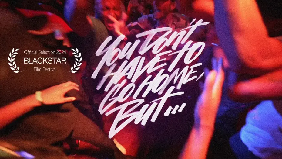 Watch film You Don’t Have to Go Home, but… | You Don