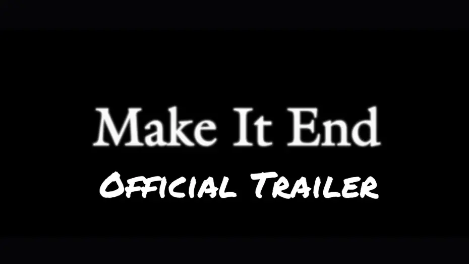 Watch film Make It End | Make It End - Official Trailer