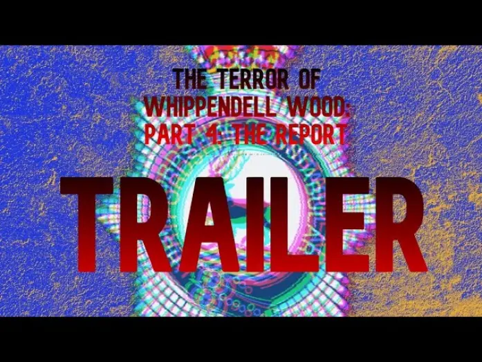 Watch film The Terror of Whippendell Wood: Part 4: The Report | The Terror of Whippendell Woods: Part 4 - Trailer
