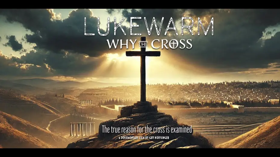 Watch film Lukewarm: Why the Cross | Trailer