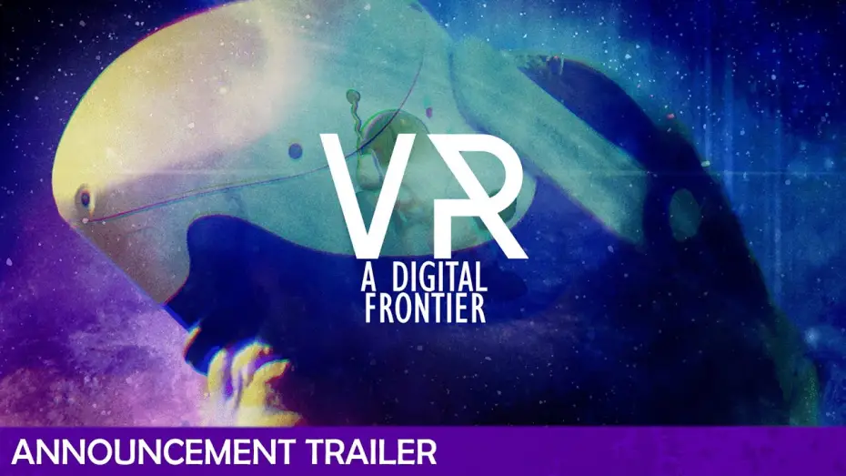 Watch film VR: A Digital Frontier | VR: A Digital Frontier | Announcement Trailer