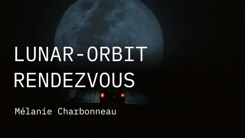 Watch film Lunar-Orbit Rendezvous | Competição Internacional 2019 | Trailer | Lunar-Orbit Rendezvous | Mélanie Charbonneau