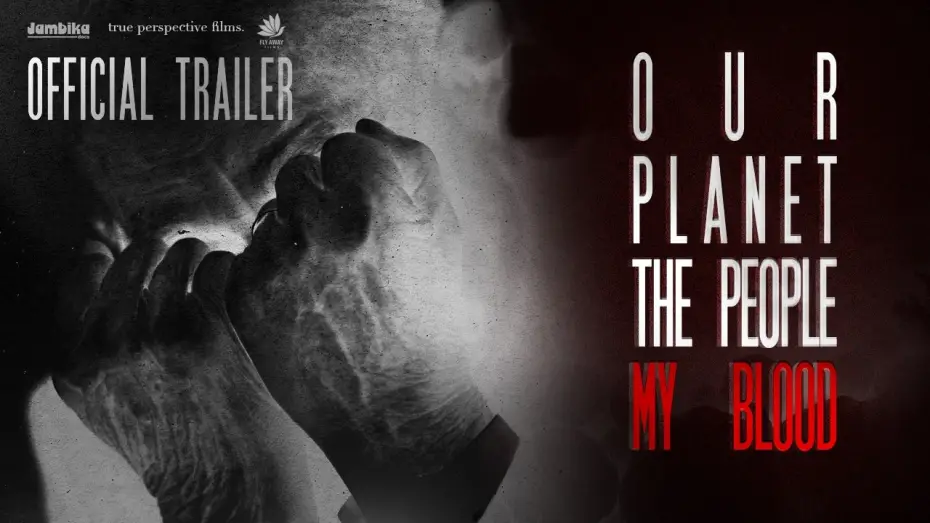 Watch film Our Planet, The People, My Blood | Our Planet, The People, My Blood - OFFICIAL TRAILER