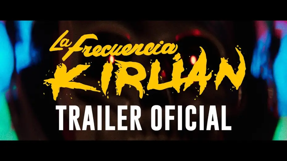 Watch film The Kirlian Frequency | La Frecuencia Kirlian | Trailer Oficial (Eng Subs)