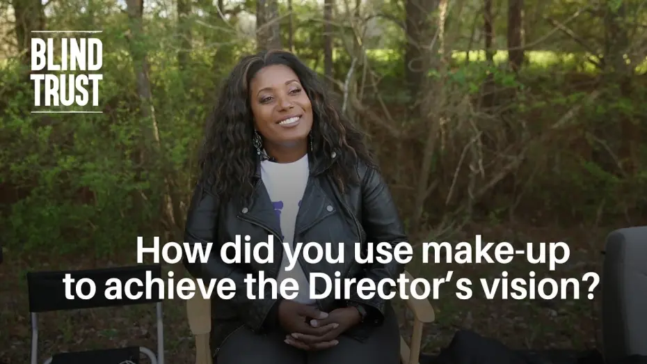 Watch film Blind Trust | How did you use make-up to achieve the Director