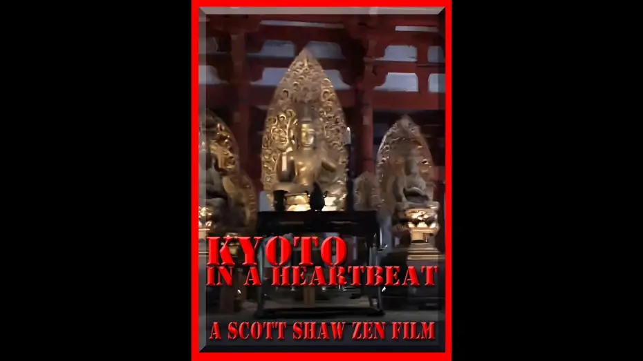 Watch film Kyoto in a Heartbeat | Kyoto in a Heartbeat - A Scott Shaw Zen Film - Zen Filmmaking