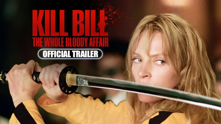 Watch film Kill Bill: The Whole Bloody Affair | Official Trailer