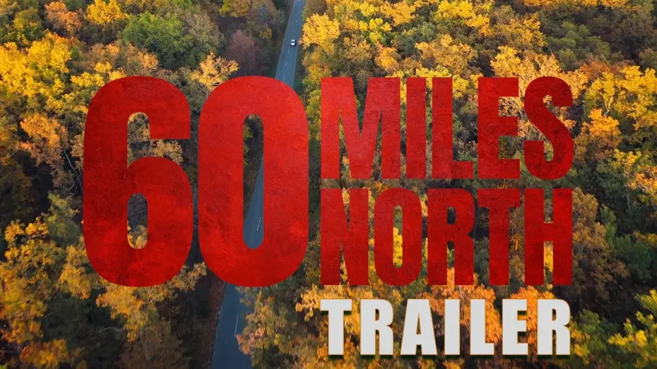 Watch film 60 Miles North | 60 MILES NORTH Official Trailer (2024) US Comedy Drama