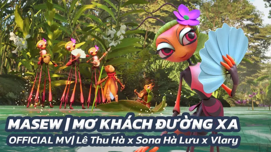 Watch film Dế M&egrave;n: Cuộc Phi&ecirc;u Lưu Tới X&oacute;m Lầy Lội | MASEW | MƠ KH&Aacute;CH ĐƯỜNG XA| OFFICIAL MV| L&ecirc; Thu H&agrave; x Sona H&agrave; Lưu x Vlary