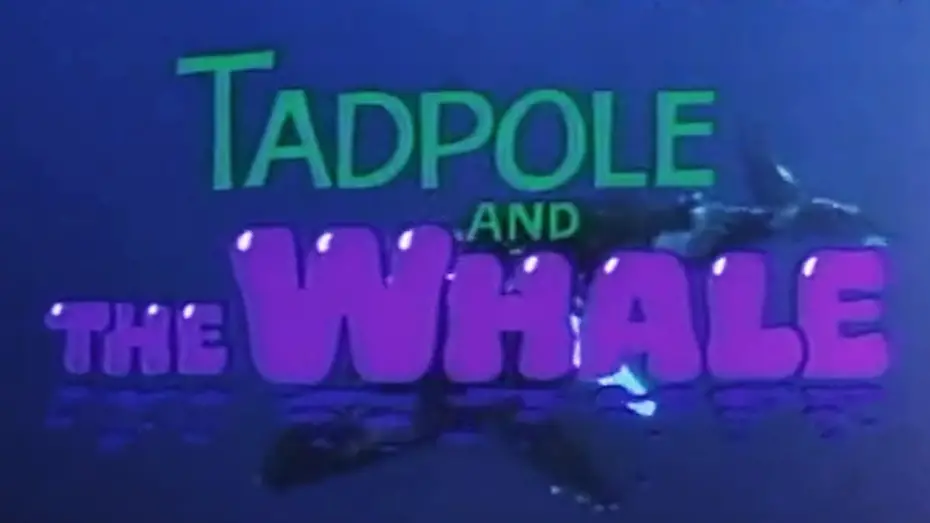 Watch film Tadpole and the Whale | Tadpole and the Whale (Tales for All #6 / 1988) Trailer
