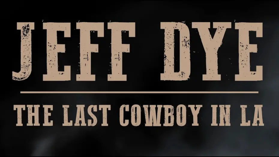Watch film Jeff Dye: Last Cowboy in LA | Official Trailer
