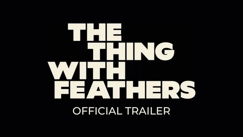 Watch film The Thing with Feathers | Official Trailer