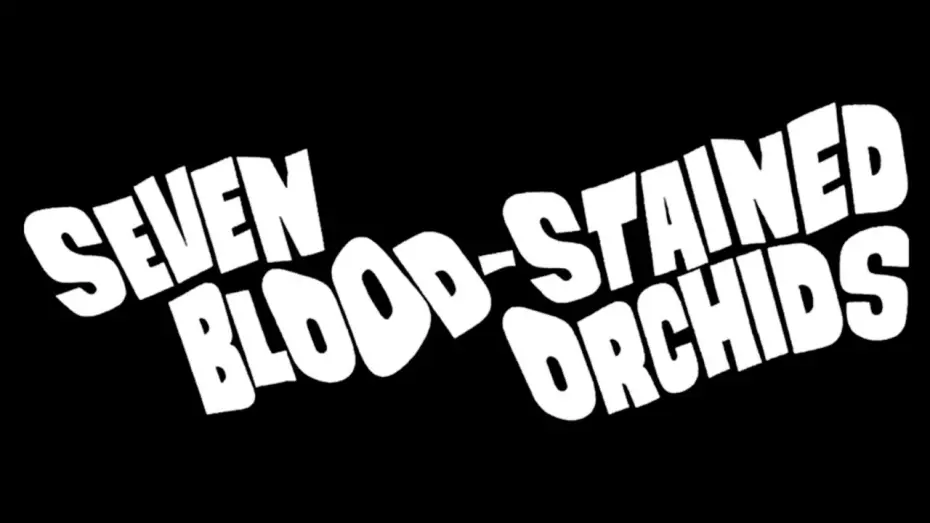 Watch film Seven Blood-Stained Orchids | Seven Blood-Stained Orchids (1972) - English Trailer