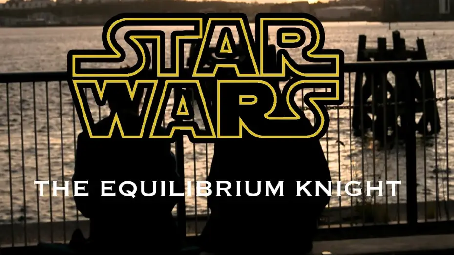 Watch film Star Wars: The Equilibrium Knight | STAR WARS: THE EQUILIBRIUM KNIGHT- A Star Wars Short Fan-Film