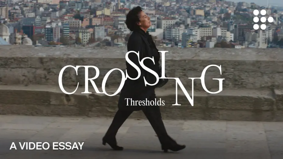 Watch film Crossing | Video Essay: “Crossing Thresholds”