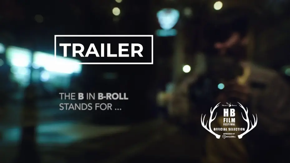 Watch film The B in B-roll Stands For... | TRAILER - The B in B-roll Stands For... (2024) - THE HB FILM FESTIVAL