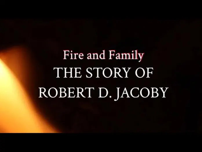 Watch film Fire & Family: The Story of Robert D. Jacoby | Fire & Family: The Story of Robert D. Jacoby | Documentary 2025 | Michael Jacoby Films