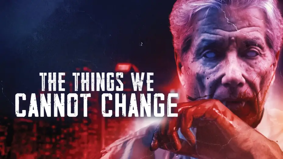 Watch film The Things We Cannot Change | Official Trailer