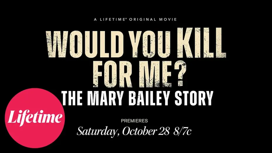 Watch film Would You Kill for Me? The Mary Bailey Story | First look trailer | Would You Kill for Me? The Mary Bailey Story | Lifetime