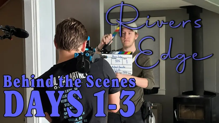Watch film Rivers Edge | Rivers Edge | Behind the Scenes Days 1-3