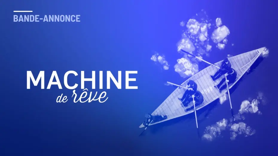 Watch film Machine de rêve | MACHINE DE RÊVE de Bruno Boulianne | BANDE-ANNONCE