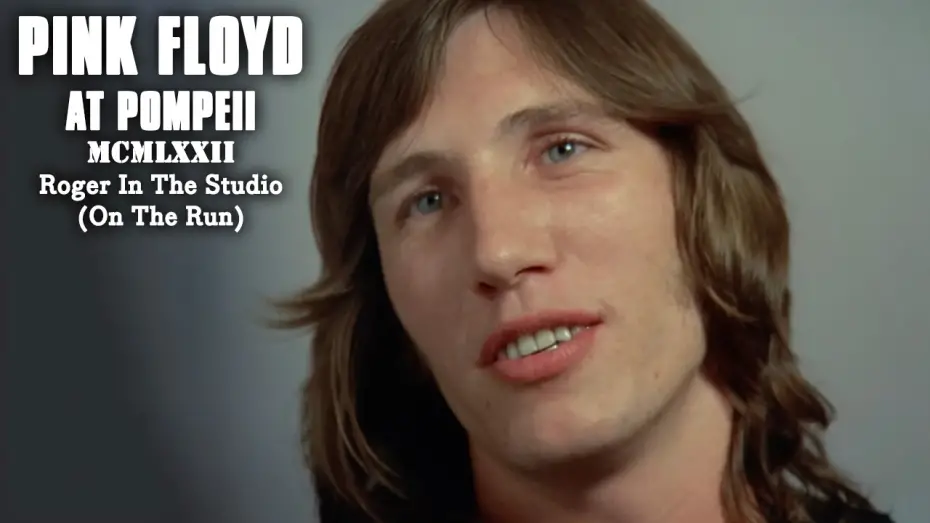 Watch film Pink Floyd: Live at Pompeii | Roger In The Studio (On The Run)