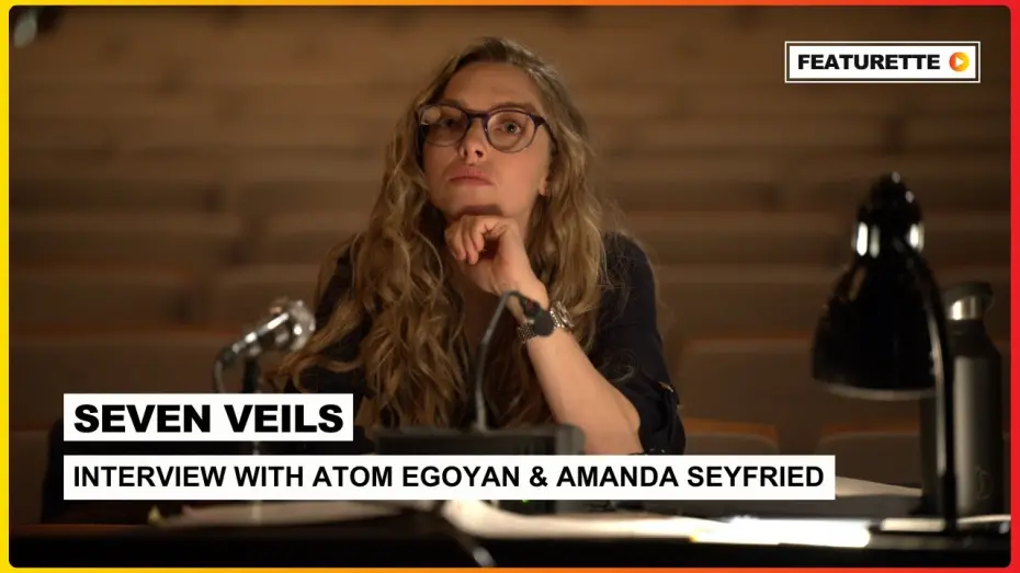 Watch film Seven Veils | Interview with Atom Egoyan and Amanda Seyfried