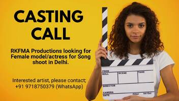 RKFMA Productions looking for Female model/actress for Song shoot in Delhi