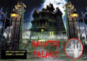 HORROR GENRE HINDI FEATURE “HAUNTED PALACE”