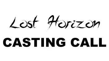 Casting Call For Upcoming Feature Films Lost Horizon