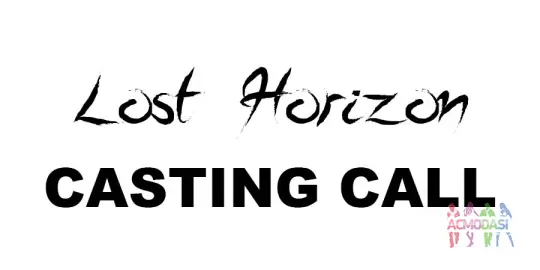 Casting Call For Upcoming Feature Films Lost Horizon