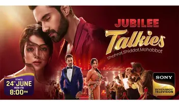 SONY ENTERTAINMENT CHANNEL UPCOMING TV SHOW " JUBILEE TALKIES - SHOHRAT , SHIDDAT , MOHABBAT